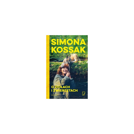Simona Kossak. O ziołach i zwierzętach