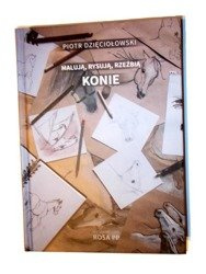 Malują, rysują, rzeźbią konie. Piotr Dzięciołowski