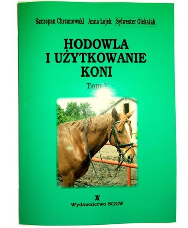 Hodowla i użytkowanie koni tom I