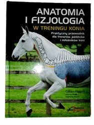 Anatomia i fizjologia w treningu konia. Gillian Higgins