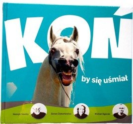 Koń by się uśmiał