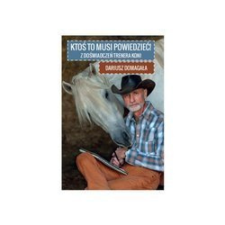 Ktoś to musi powiedzieć! Dariusz Domagała