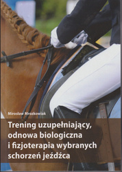 Trening uzupełniający, odnowa biologiczna i fizjoterapia wybranych schorzeń jeźdźca