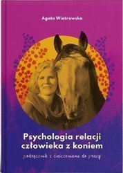 Psychologia relacji człowieka z koniem. Agata Wiatrowska