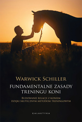 Fundamentalne zasady treningu koni. Warwick Schiller
