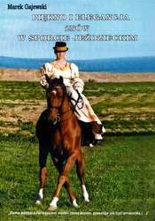 Piękno i elegancja znów w sporcie jeździeckim. Marek Gajewski